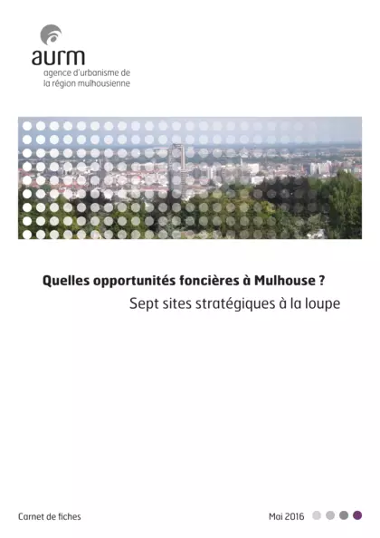 Quelles opportunités foncières à Mulhouse ? Sept sites stratégiques à la loupe
