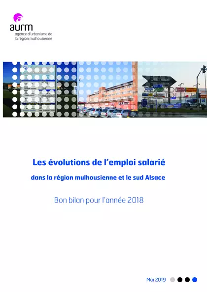 Les évolutions de l'emploi salarié dans la région mulhousienne et le sud Alsace : bon bilan pour l'année 2018