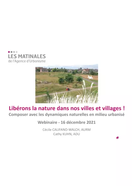 Libérons la nature dans nos villes et villages ! Composer avec les dynamiques naturelles en milieu urbanisé : diaporama de la Matinale