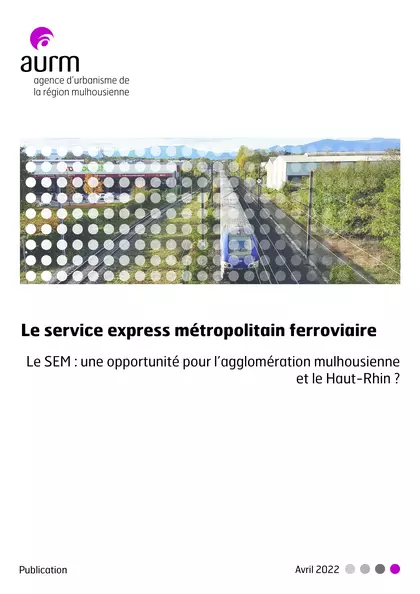 Le service express métropolitain ferroviaire Le SEM : une opportunité pour l’agglomération mulhousienne et le Haut-Rhin ?