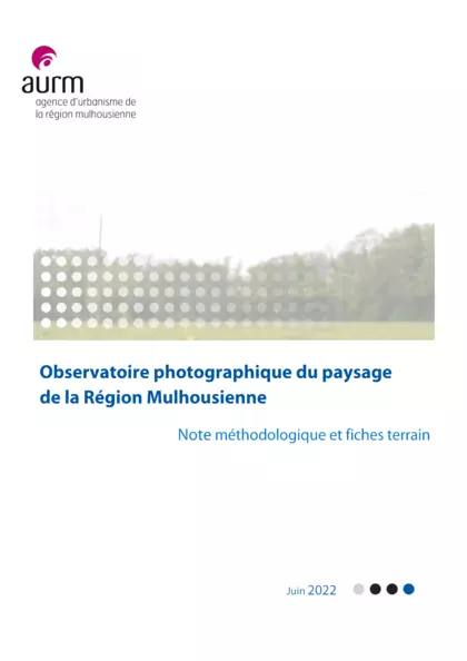 Observatoire photographique du paysage de la Région Mulhousienne : Note méthodologique et fiches terrain